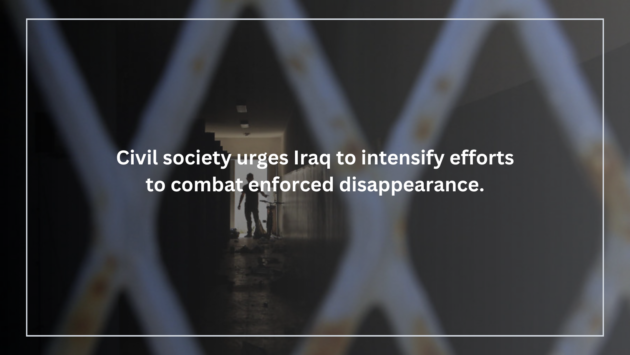 Civil society urges Iraq to intensify efforts to combat enforced disappearance.